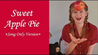 quotSweet Apple Pie Songquot  A Christian Childrens Song  Song Only Version [upl. by Ambrosio769]