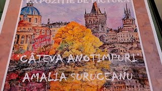 „Cateva Anotimpuriquot Călătorie Prin Universul Picturii  Amalia Suruceanu [upl. by Nnyltak]