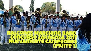 Halcones Marching Band Concurso Zaragoza 2017 Nuevamente Campeones Parte 1 [upl. by Ner]