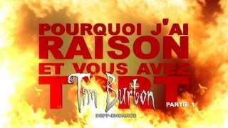 Pourquoi jai Raison et vous avez Tort  Tim Burton  Deppendance  Partie 1 [upl. by Sakhuja]