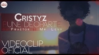 Cristyz feat Praetor amp Mr Levy  Pune Deoparte Videoclip Oficial [upl. by Gnaht253]