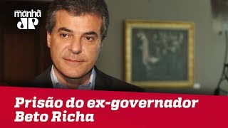 Justiça determina a prisão do exgovernador Beto Richa [upl. by Schafer]