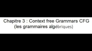 Chapitre 3  Context free Grammars CFG les grammaires algÃ©briques [upl. by Llerad]