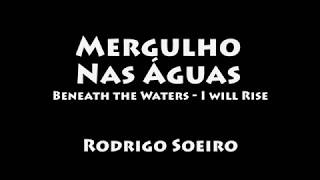 Mergulho Nas Águas Beneath the Waters  I will Rise  Rodrigo Soeiro COM LETRALEGENDADO [upl. by Einhapets]