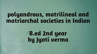 Polyandrous matrilineal matriarchal societies in India2nd year [upl. by Sang]