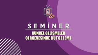 GÜNCEL GELİŞMELER ÇERÇEVESİNDE BÜTÇELEME [upl. by Tteve]