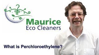 Maurice Eco Cleaners  What is Perchloroethylene and what does it have to do with Dry Cleaning [upl. by Virge]