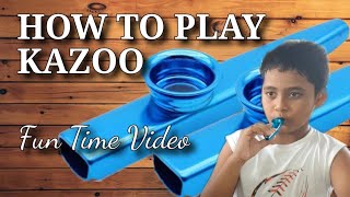 How to Play Kazoo  Kazoo [upl. by Ibbed789]