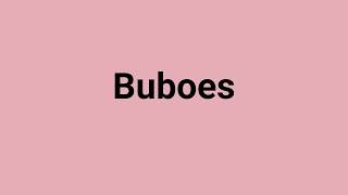 Buboes Meaning and Pronunciation [upl. by Eugenides168]