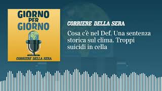 Cosa c’è nel Def Una sentenza storica sul clima Troppi suicidi in cella [upl. by Elish]