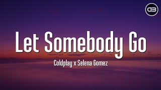 Coldplay x Selena Gomez  Let Somebody Go Lyrics [upl. by Aldous496]