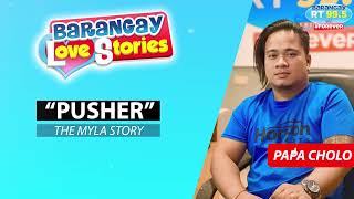 BARANGAY LOVE STORIES quotPUSHERquot  THE MYLA STORY [upl. by Lorinda503]