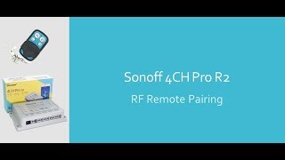 Sonoff 4CH Pro R2 RF Remote Pairing  Original Sonoff Firmware [upl. by Rolando]