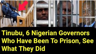 Tinubu 6 Nigerian Governors Who Went To Prison See What They Did [upl. by Cardon468]