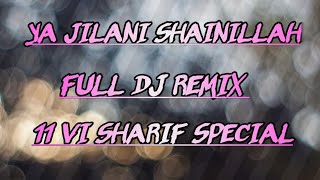 YA JILANI SHAINILLAH  FULL DJ REMIX 11 VI SHARIF 2024 SPECIAL [upl. by Derayne]