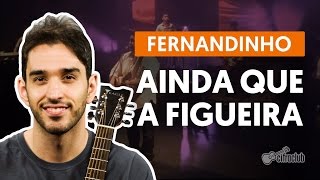 Ainda Que a Figueira  Fernandinho aula de violão simplificada [upl. by Adehsor598]