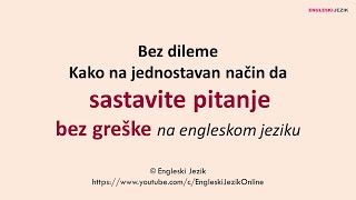 Bez dileme  Kako na jednostavan način da SASTAVITE PITANJE BEZ GREŠKE na engleskom jeziku [upl. by Annairt]