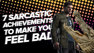 7 Sarcastic Achievements to Make You Feel Bad [upl. by Lerraf74]