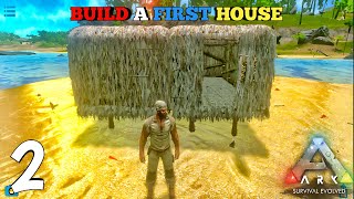 ARK Survival Evolved Build A First House Episode 2 [upl. by Sawyere]