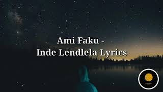 Ami Faku  Inde Lendlela Lyrics [upl. by Hoopes]