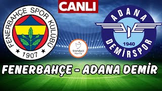 FENERBAHÇE ADANA DEMİRSPOR MAÇI CANLI İZLE [upl. by Willow]