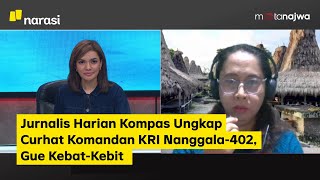 Jurnalis Harian Kompas Ungkap Curhat Komandan KRI Nanggala402 Gue KebatKebit Part 3 Mata Najwa [upl. by Dustman]