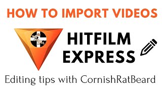 Hitfilm Express  How To Import Videos  Quick Editing Guides [upl. by Nnairol213]