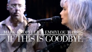 Mark Knopfler amp Emmylou Harris  If This Is Goodbye Real Live Roadrunning  Official Live Video [upl. by Kendricks]