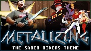 09  Metalizing The Saber Riders Theme [upl. by Adnuahs]