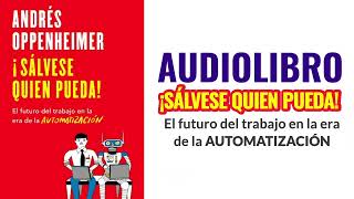 AUDIOLIBRO – ¡SÁLVESE QUIEN PUEDA de Andres Oppenheimer [upl. by Akili]