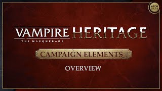 Vampire Heritage Campaign Elements Overview [upl. by Brod801]