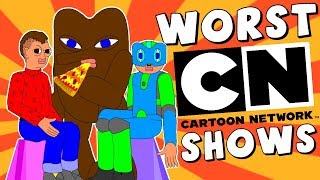 WORST Cartoon Network Shows [upl. by Grantley]