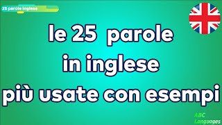 LE 25 PAROLE IN INGLESE PIU USATE CON ESEMPI PER PRINCIPIANTI [upl. by Hornstein]