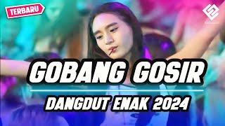 GOBANG GOSIR  LAGU DANGDUT ENAK  REMIX TERBARU 2024 [upl. by Fred]