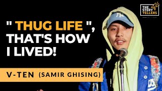 Thug Life  Thats How I Lived l VTen Samir Ghising l The Storyyellers [upl. by Yelsnia]