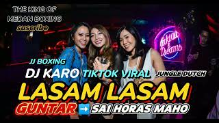 DJ KARO GUNTAR X LASAM LASAM X SAI HORAS MAHO TIK TOK VIRAL  JJ BOXING  JUNGLE DUTCHNEW 2024 [upl. by Roslyn]