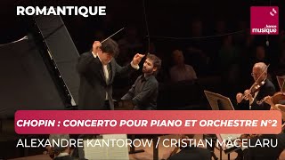 Chopin  Concerto pour piano et orchestre n°2 en fa mineur op 21 KantorowONFMăcelaru [upl. by Fowler]