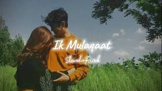 Ik MulaqaatDeram Girl SlowedReverb song❤️‍🩹🦋🥰 [upl. by Notfilc444]