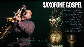 Saxofone Gospel  INSTRUMENTAL  Angelo Torres  As Melhores Músicas Gospel no SAX SaxCover [upl. by Nomelc]