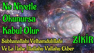 Ne Niyetle Okunursa Kabul Olur Sübhanallahi Velhamdülillahi Ve La İlahe İllallahu Vallahu Ekber [upl. by Animsaj852]