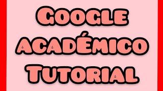 TUTORIAL GOOGLE ACADÉMICO Base de datos académicas Proyectos de investigación Tesis de grado [upl. by Sotos]