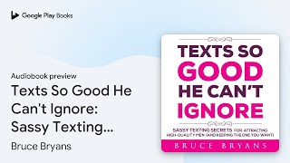 Texts So Good He Cant Ignore Sassy Texting… by Bruce Bryans · Audiobook preview [upl. by Nosnorb]