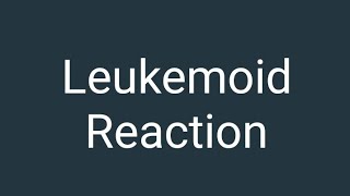 Leukemoid Reaction [upl. by Trebor707]