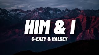 GEazy amp Halsey  Him amp I Lyrics [upl. by Wittenburg]