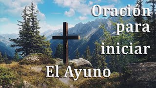 Oración para iniciar el ayuno [upl. by Etolas]