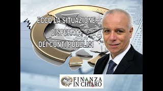 ECCO LA SITUAZIONE DISPERATA DEI CONTI PUBBLICI [upl. by Xenia]