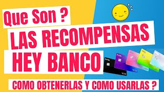 QUE SON LAS RECOMPENSAS HEY BANCO  COMO OBTENERLAS Y COMO UTILIZARLAS [upl. by Jala]