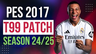 PES 2017  Download T99 Patch New Season 242025  AIO [upl. by Aerdnua]