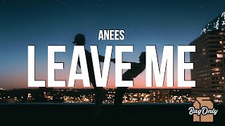 anees  Leave Me Lyrics quotIm praying on my knees begging that you wont leave mequot [upl. by Atsira]