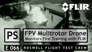 RFTC FPV Multirotor Drone Monitors Structural Firefighting Exercise with FLIR [upl. by Berke50]